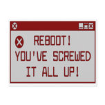 Reboot!  You've Screwed It All Up postcards