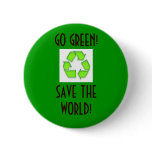 recycle, GO GREEN!SAVE THE WORLD! - Customised buttons