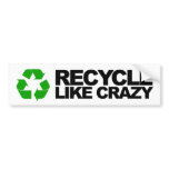 Recycle Like Crazy bumper stickers