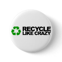 Recycle Like Crazy Buttons