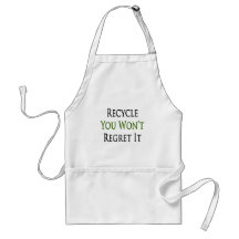 Recycle You Won't Regret It Apron
