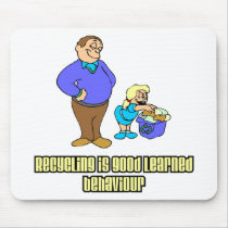 Recycling is Good Learned Behaviour Mousepad