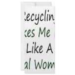 Recycling Makes Me Feel Like A Real Woman rack cards