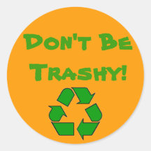 RecyclingSymbolGreen, Don't BeTrashy! Stickers