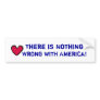 redheart.jp, There is Nothing , Wrong With Amer... Bumper Sticker