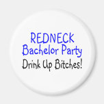 Redneck Bachelor Party Drink Up Bitches Magnet