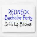 Redneck Bachelor Party Drink Up Bitches mousepads