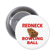 REDNECK BOWLING BALL PINBACK BUTTONS
