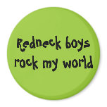 Redneck boys rock my world magnets