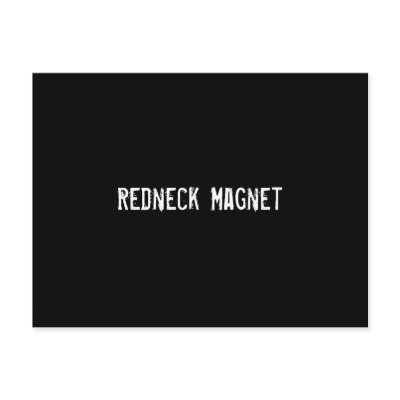 Redneck Magnet Postcard by funnycustomtshirts