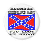 Redneck Neighborhood Watch You Loot We Shoot Magnet