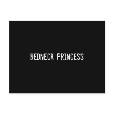 Redneck Princess Post Cards by funnycustomtshirts