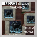 REDUCE GLOBAL WARMING RIDE A HORSE PRINT