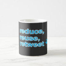 reduce, reuse, retweet mug
