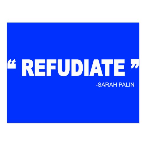 REFUDIATE -sarah palin Post Cards