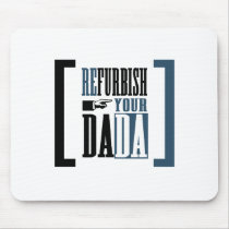 Refurbish Your Dada Mousepad