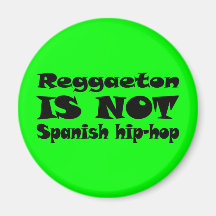 Reggaeton IS NOT Spanish Hip-Hop Refrigerator Magnet