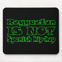 Reggaeton IS NOT Spanish Hip-Hop Mousemats