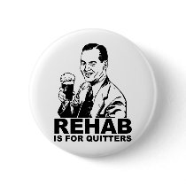 Rehab Is For Quitters