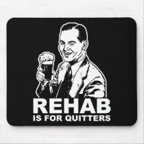 Rehab Is For Quitters