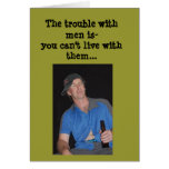 Relationship/Dating - The trouble with men is... Cards