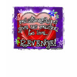 relationships give us reason to live... t-shirts