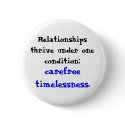 Relationships thrive under one condition:      ... buttons