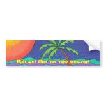 Relax! Go to the beach!Bumper Sticker bumper stickers