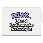 Relax .. I am a Cardiovascular Technologist