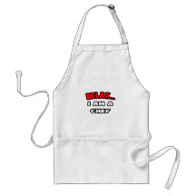 Relax ... I Am a Chef Aprons