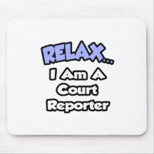 Relax ... I am a Court Reporter Mouse Pad