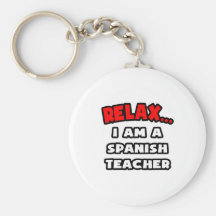 Relax ... I Am A Spanish Teacher Keychains