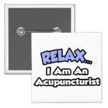 Relax .. I am an Acupuncturist Pin
