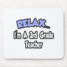 Relax...I'm A 3rd Grade Teacher Mousepad
