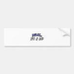 Relax, I'm a Dad Bumper Sticker