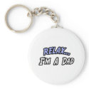 Relax, I'm a Dad keychains