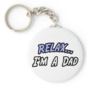 Relax, I'm a Dad keychains