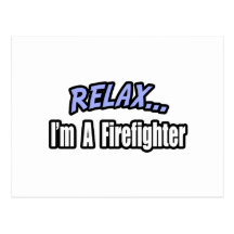 Relax, I'm a Firefighter Post Card
