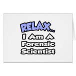 Relax...I'm a Forensic Scientist cards