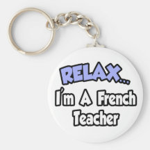 Relax...I'm A French Teacher Key Chain