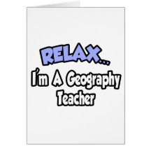 Relax...I'm A Geography Teacher Cards