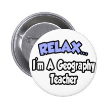 Relax...I'm A Geography Teacher Pins