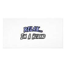 Relax, I'm a Husband Photo Card