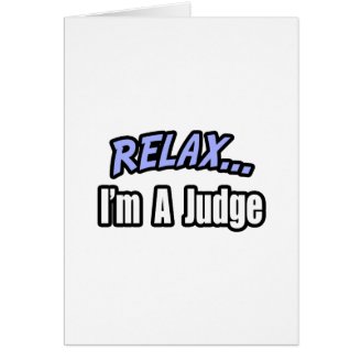 Relax, I'm a Judge Card