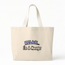 Relax...I'm A Manager Bag