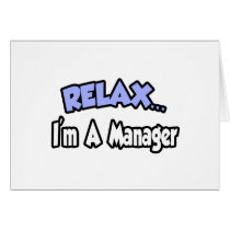 Relax...I'm A Manager