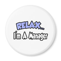 Relax...I'm A Manager