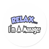 Relax...I'm A Manager