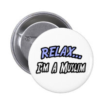Relax, I'm a Muslim Pinback Buttons