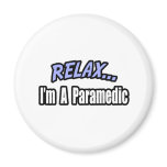 Relax, I'm a Paramedic magnets